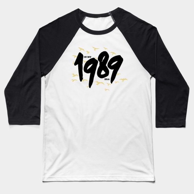 In My 1989 Era 1989 1989 Baseball T-Shirt by TrikoCraft